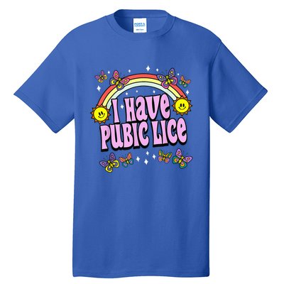 I Have Pubic Lice Funny Retro Offensive Inappropriate Meme Tall T-Shirt