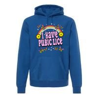 I Have Pubic Lice Funny Retro Offensive Inappropriate Meme Premium Hoodie