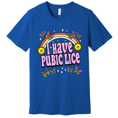 I Have Pubic Lice Funny Retro Offensive Inappropriate Meme Premium T-Shirt