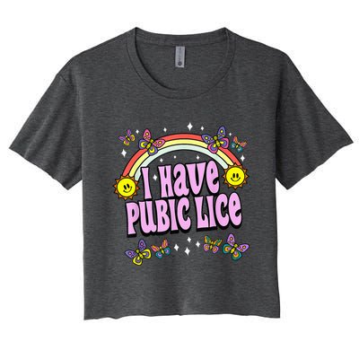 I Have Pubic Lice Funny Retro Offensive Inappropriate Meme Women's Crop Top Tee