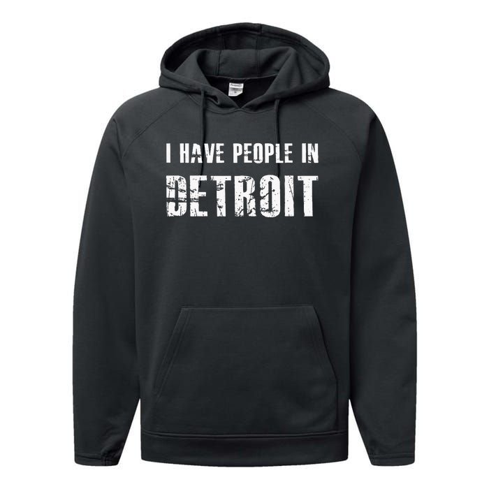 I Have People In Detroit City Michigan State Performance Fleece Hoodie