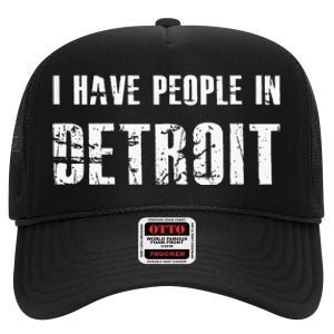 I Have People In Detroit City Michigan State High Crown Mesh Back Trucker Hat