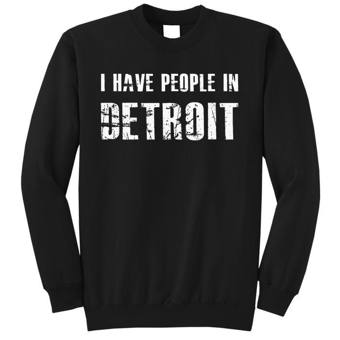 I Have People In Detroit City Michigan State Sweatshirt