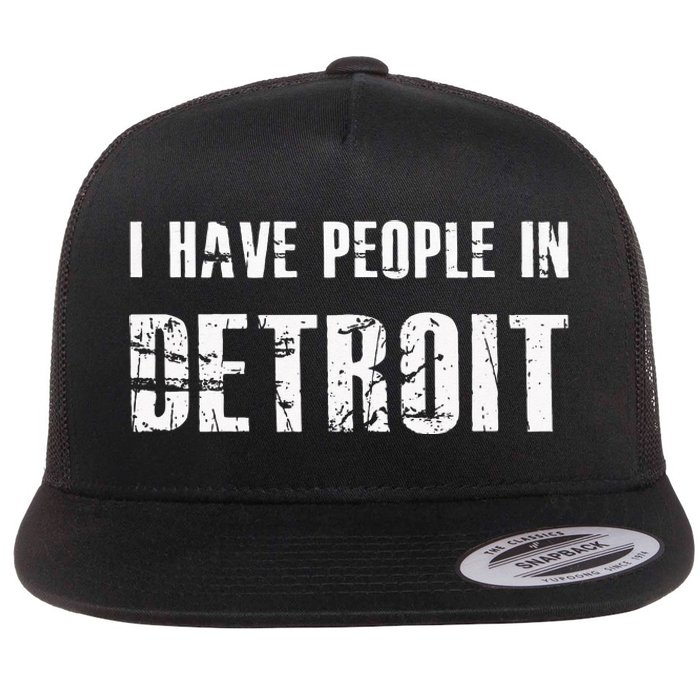 I Have People In Detroit City Michigan State Flat Bill Trucker Hat