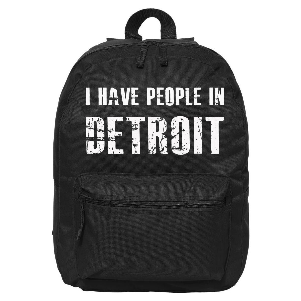 I Have People In Detroit City Michigan State 16 in Basic Backpack