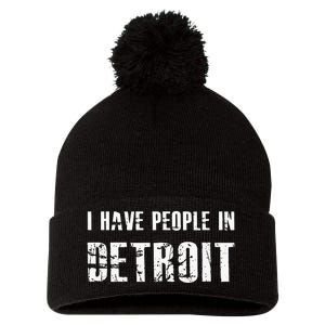 I Have People In Detroit City Michigan State Pom Pom 12in Knit Beanie