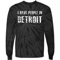 I Have People In Detroit City Michigan State Tie-Dye Long Sleeve Shirt