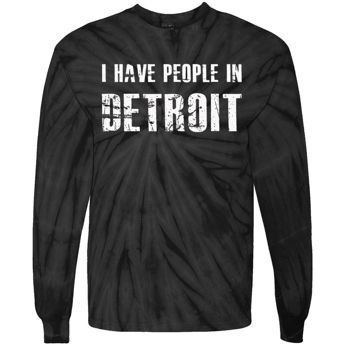 I Have People In Detroit City Michigan State Tie-Dye Long Sleeve Shirt