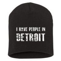 I Have People In Detroit City Michigan State Short Acrylic Beanie