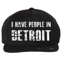 I Have People In Detroit City Michigan State Wool Snapback Cap