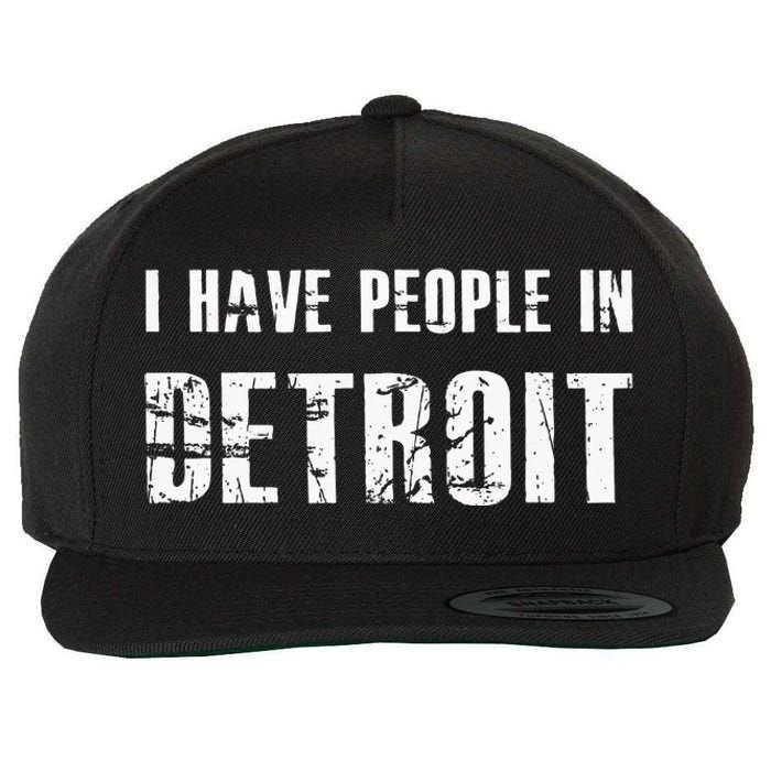 I Have People In Detroit City Michigan State Wool Snapback Cap