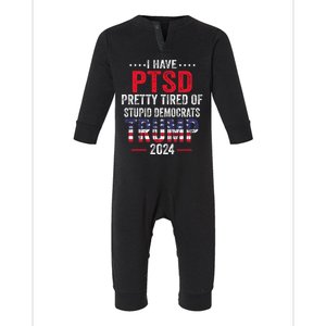 I Have PTSD Pretty Tired Of Stupid Democrats Trump 2024 Infant Fleece One Piece