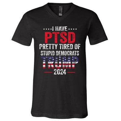 I Have PTSD Pretty Tired Of Stupid Democrats Trump 2024 V-Neck T-Shirt