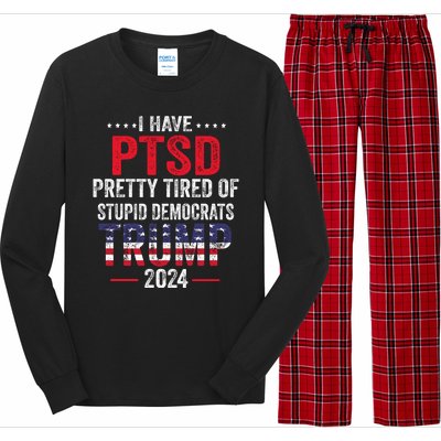 I Have PTSD Pretty Tired Of Stupid Democrats Trump 2024 Long Sleeve Pajama Set