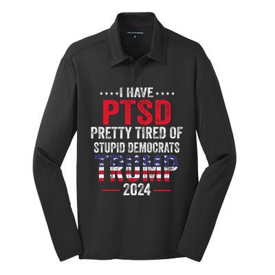 I Have PTSD Pretty Tired Of Stupid Democrats Trump 2024 Silk Touch Performance Long Sleeve Polo