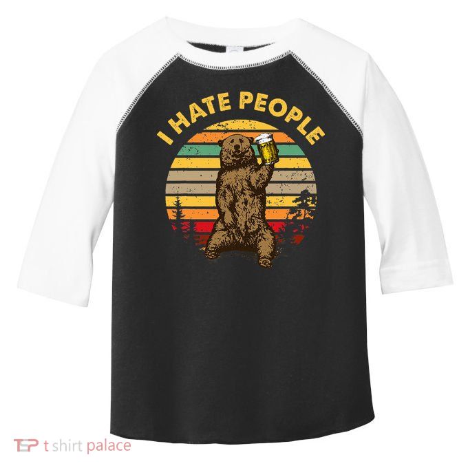 I Hate People Funny Beer Drinking Bear Wilderness Camping Toddler Fine Jersey T-Shirt