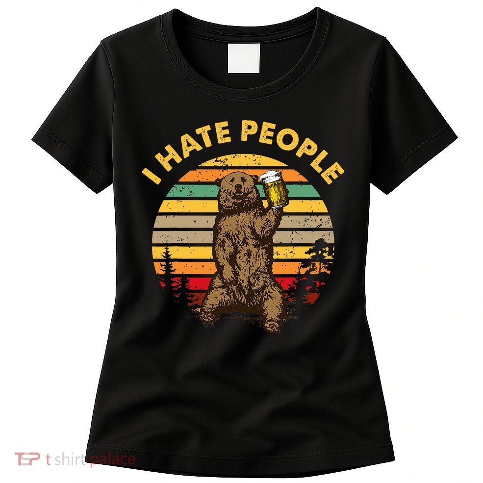 I Hate People Funny Beer Drinking Bear Wilderness Camping Womens T-Shirt