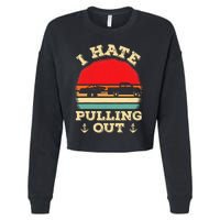 I Hate Pulling Out Retro Boating Boat Captain Cropped Pullover Crew