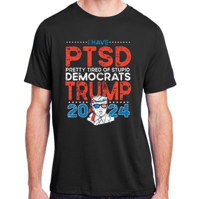 I Have PTSD Pretty Tired Of Stupid Democrats Trump 2024 Adult ChromaSoft Performance T-Shirt