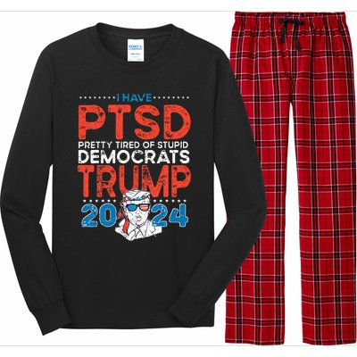 I Have PTSD Pretty Tired Of Stupid Democrats Trump 2024 Long Sleeve Pajama Set