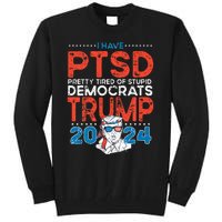 I Have PTSD Pretty Tired Of Stupid Democrats Trump 2024 Tall Sweatshirt