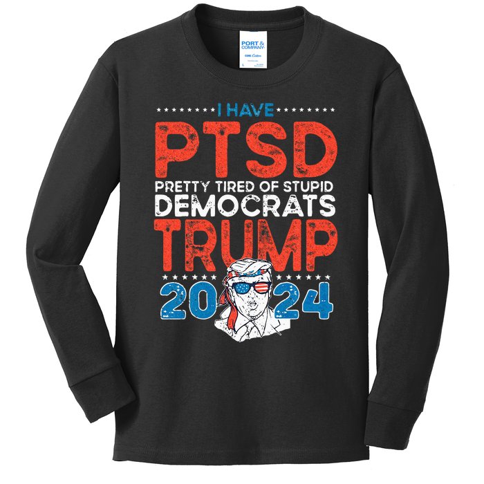 I Have PTSD Pretty Tired Of Stupid Democrats Trump 2024 Kids Long Sleeve Shirt