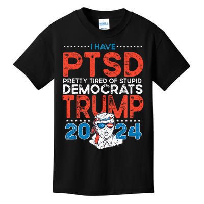 I Have PTSD Pretty Tired Of Stupid Democrats Trump 2024 Kids T-Shirt