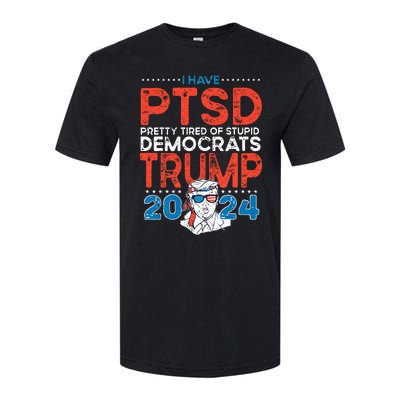 I Have PTSD Pretty Tired Of Stupid Democrats Trump 2024 Softstyle CVC T-Shirt