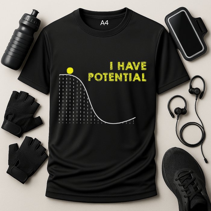 I Have Potential Science And Physics Gag Pun Performance Shirt