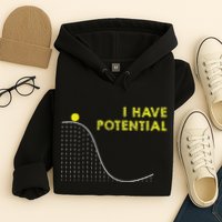 I Have Potential Science And Physics Gag Pun Hoodie