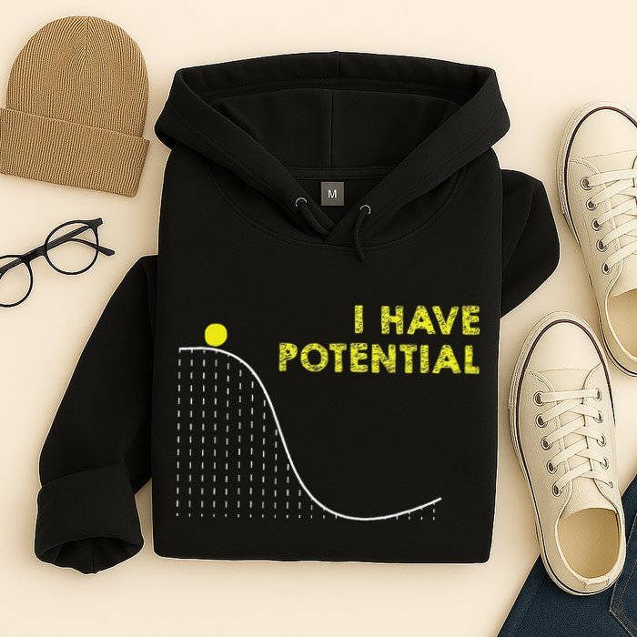 I Have Potential Science And Physics Gag Pun Hoodie