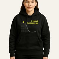 I Have Potential Science And Physics Gag Pun Hoodie