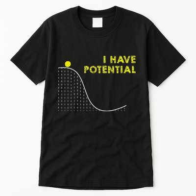 I Have Potential Science And Physics Gag Pun Tall T-Shirt