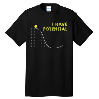 I Have Potential Science And Physics Gag Pun Tall T-Shirt