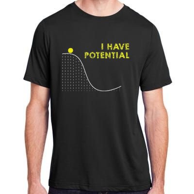 I Have Potential Science And Physics Gag Pun Adult ChromaSoft Performance T-Shirt