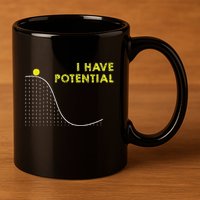 I Have Potential Science And Physics Gag Pun 11oz C Handle Ceramic Mug