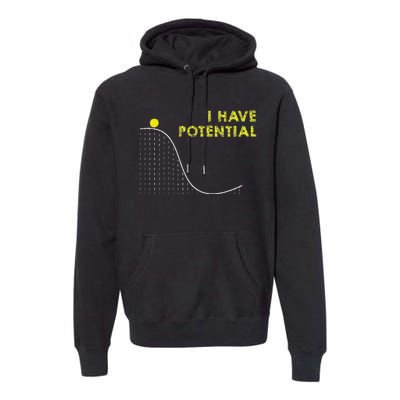 I Have Potential Science And Physics Gag Pun Premium Hoodie