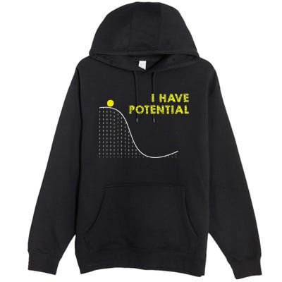 I Have Potential Science And Physics Gag Pun Premium Pullover Hoodie
