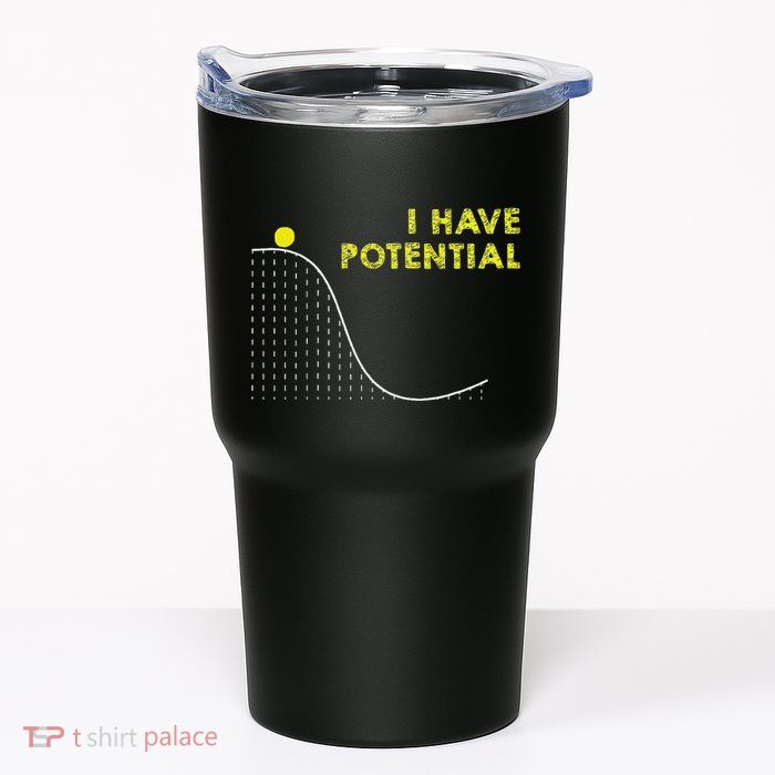 I Have Potential Science And Physics Gag Pun Tumbler