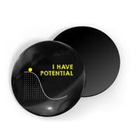 I Have Potential Science And Physics Gag Pun Magnet