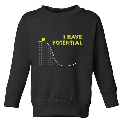 I Have Potential Science And Physics Gag Pun Toddler Sweatshirt