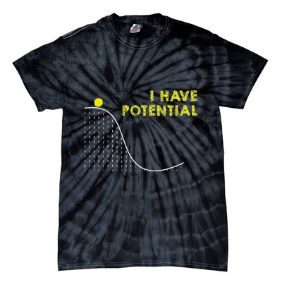 I Have Potential Science And Physics Gag Pun Tie-Dye T-Shirt