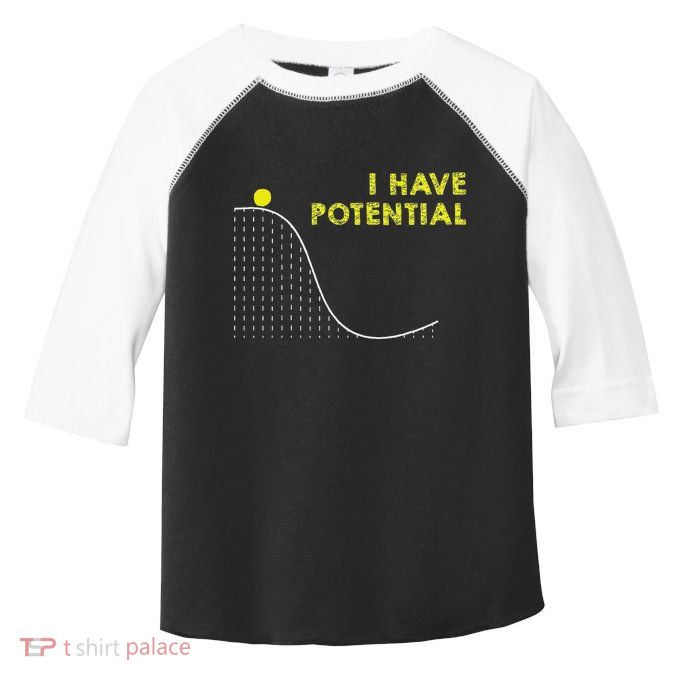 I Have Potential Science And Physics Gag Pun Toddler Fine Jersey T-Shirt