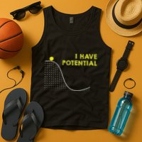 I Have Potential Science And Physics Gag Pun Tank Top