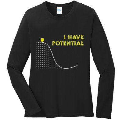 I Have Potential Science And Physics Gag Pun Ladies Long Sleeve Shirt