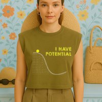 I Have Potential Science And Physics Gag Pun Garment-Dyed Women's Muscle Tee