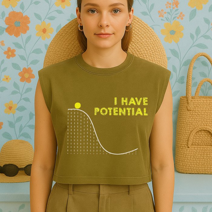 I Have Potential Science And Physics Gag Pun Garment-Dyed Women's Muscle Tee