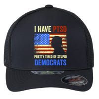 I Have PTSD Pretty Tired Of Stupid Democrats Tee 2024 Flexfit Unipanel Trucker Cap