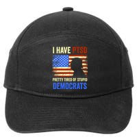 I Have PTSD Pretty Tired Of Stupid Democrats Tee 2024 7-Panel Snapback Hat