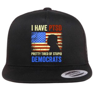 I Have PTSD Pretty Tired Of Stupid Democrats Tee 2024 Flat Bill Trucker Hat